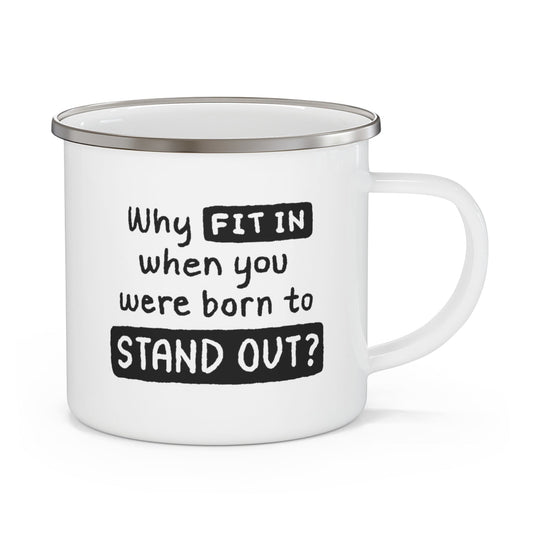 Enamel Camping Mug - why Fit in when you were Born to Stand out Black Illustration-0