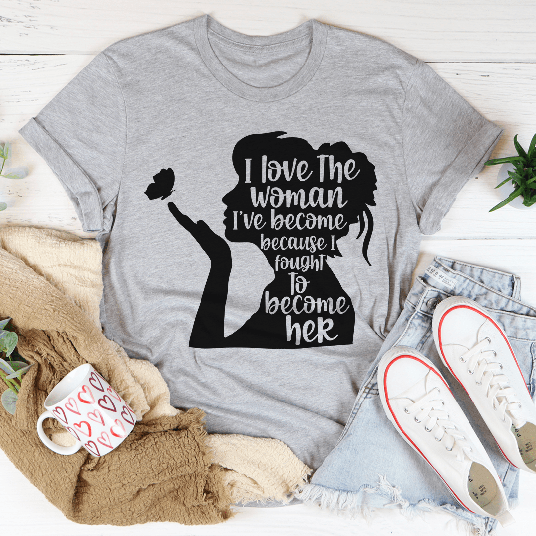 I Love The Woman I've Become T-Shirt-1