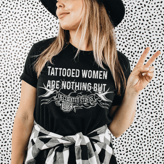 Tattooed Women Are Nothing But Decorated Stress Tee-0