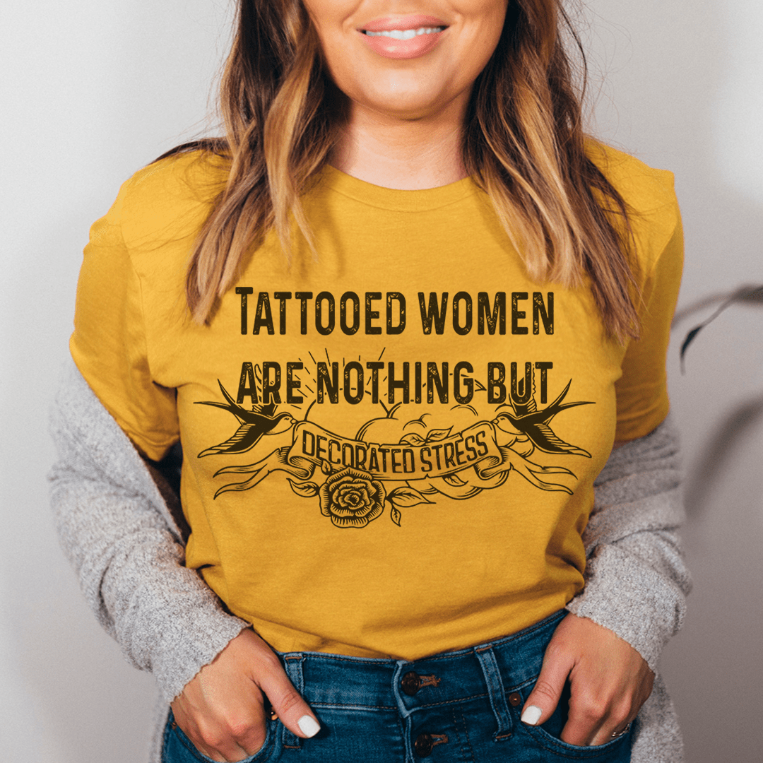 Tattooed Women Are Nothing But Decorated Stress Tee-1